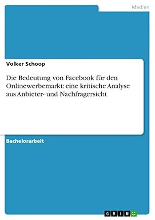 die bedeutung von facebook fur den onlinewerbemarkt eine kritische analyse aus anbieter und nachfragersicht