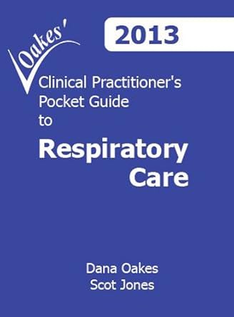 oakes clinical practitioners pocket guide to respiratory care 2013 1st edition dana f oakes ,scot n jones
