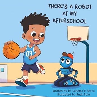 theres a robot at my afterschool 1st edition dr carlotta a berry ,anak bulu 1736555294, 978-1736555293