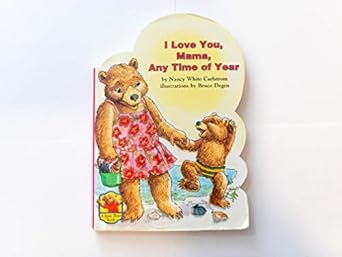 i love you mama any time of year 1st edition nancy white carlstrom ,bruce degen 0689807295, 978-0689807299