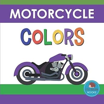 motorcycle colors first picture book for babies toddlers and children 1st edition little hedgehog books