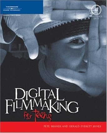 digital filmmaking for teens 1st edition pete shaner ,gerald everett jones 1592006035, 978-1592006038