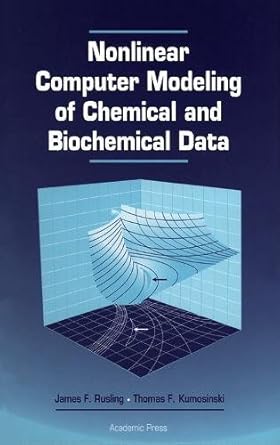 nonlinear computer modeling of chemical and biochemical data 1st edition james f rusling ,thomas f kumosinski