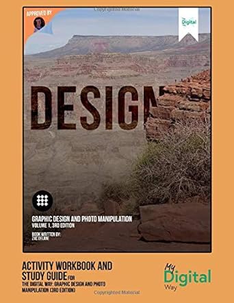 activity workbook and study guide for the digital way graphic design and photo manipulation workbook