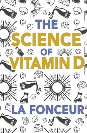 the science of vitamin d everything you need to know about vitamin d 1st edition la fonceur 9334029587,