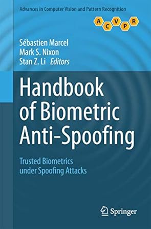 handbook of biometric anti spoofing trusted biometrics under spoofing attacks 1st edition sebastien marcel