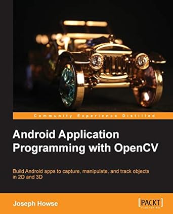 android application programming with opencv 1st edition joseph howse 1849695202, 978-1849695206