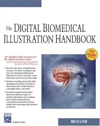 the digital biomedical illustration handbook 1st edition mike de la flor 1584503378, 978-1584503378