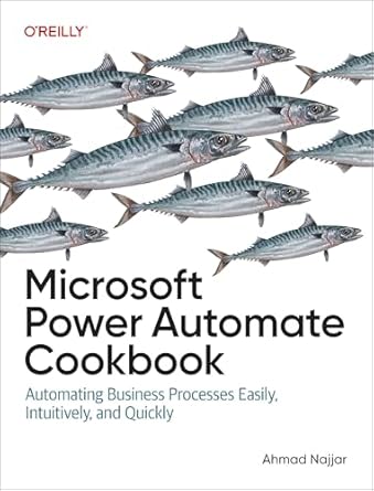 microsoft power automate cookbook automating business processes easily intuitively and quickly 1st edition