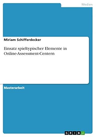 einsatz spieltypischer elemente in online assessment centern 1st edition miriam schifferdecker 3656553114,