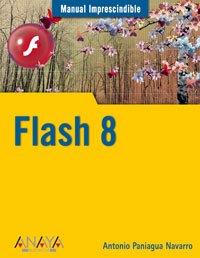 manual imprescindible de flash 8/ flash 8 1st edition antonio paniagua navarro 844151982x, 978-8441519824