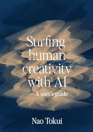 surfing human creativity with ai a users guide 1st edition nao tokui ,david d'heilly 1304831957,