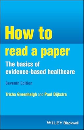 how to read a paper the basics of evidence based healthcare 1st edition trisha m greenhalgh ,paul dijkstra