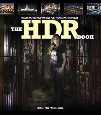 the hdr book unlocking the pros hottest post processing techniques 1st edition rafael concepcion 0321966945,