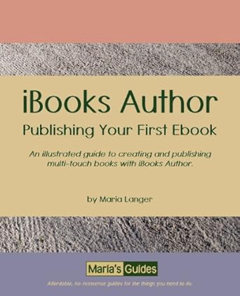ibooks author publishing your first ebook 1st edition maria langer 1886637075, 978-1886637078