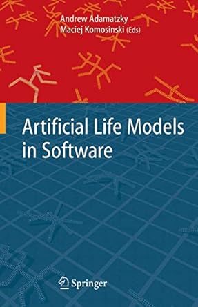 artificial life models in software 1st edition andrew adamatzky ,maciej komosinski 1852339454, 978-1852339456