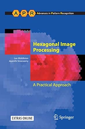 hexagonal image processing a practical approach 1st edition lee middleton ,jayanthi sivaswamy 1447158849,