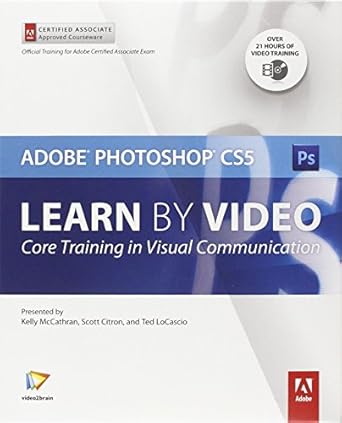 adobe photoshop cs5 learn by video core training in visual communication 1st edition kelly mccathran ,scott