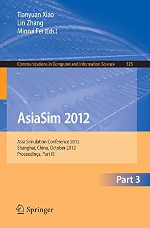 asiasim 2012 part iii asia simulation conference 2012 shanghai china october 27 30 2012 proceedings part iii