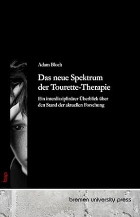 das neue spektrum der tourette therapie ein interdisziplinarer uberblick uber den stand der aktuellen