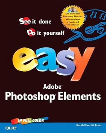 easy adobe photoshop elements 1st edition gerald everett jones 0789731126, 978-0789731128