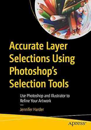 accurate layer selections using photoshops selection tools use photoshop and illustrator to refine your