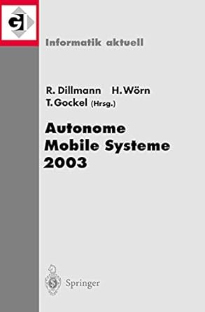 autonome mobile systeme 2003 18 fachgesprach karlsruhe 4 /5 dezember 2003 1st edition rudiger dillmann ,heinz