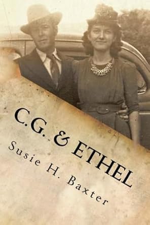 c g and ethel a family history 1st edition susie h baxter 0615213480, 978-0615213484