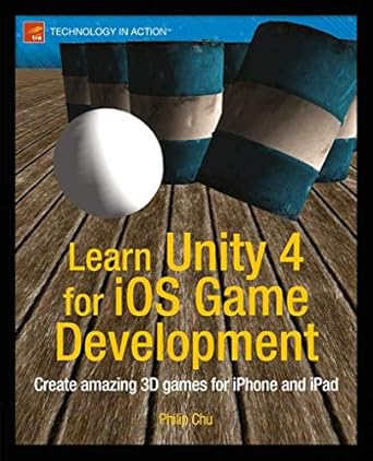 learn unity 4 for ios game development 1st edition philip chu 1430248750, 978-1430248750