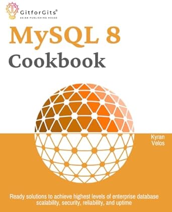 mysql 8 cookbook ready solutions to achieve highest levels of enterprise database scalability security