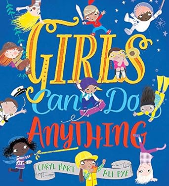 girls can do anything an empowering book for children 1st edition caryl hart ,ali pye 1438050623,