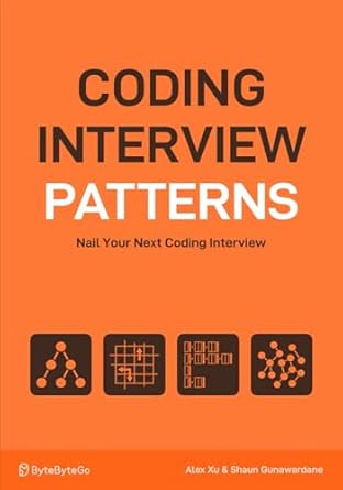 coding interview patterns nail your next coding interview 1st edition alex xu ,shaun gunawardane 1736049135,