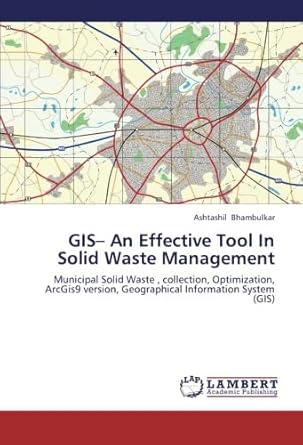 gis an effective tool in solid waste management municipal solid waste collection optimization arcgis9 version