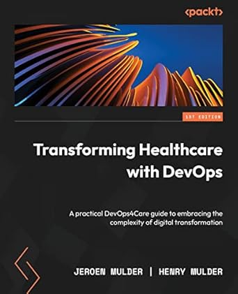 transforming healthcare with devops a practical devops4care guide to embracing the complexity of digital