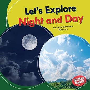 lets explore night and day lets explore natures cycles 1st edition laura hamilton waxman 1728404029,