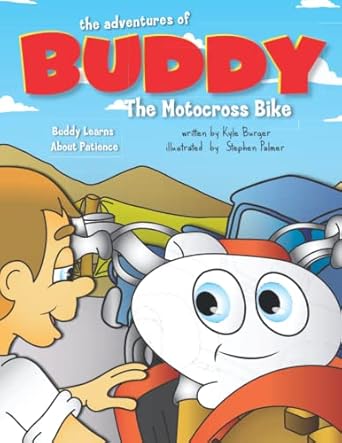 the adventures of buddy the motocross bike buddy learns patience 1st edition kyle burger ,stephen palmer