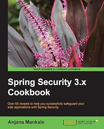 spring security 3 x cookbook 1st edition anjana mankale 1782167528, 978-1782167525