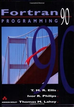 fortran 90 programming 1st edition t m r ellis ,ivor r philips ,thomas m lahey 0201544466, 978-0201544466