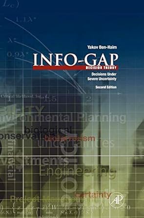 info gap decision theory decisions under severe uncertainty 1st edition yakov ben haim 0123735521,