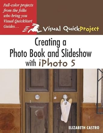 creating a photo book and slideshow with iphoto 5 visual quickproject guide 1st edition elizabeth castro