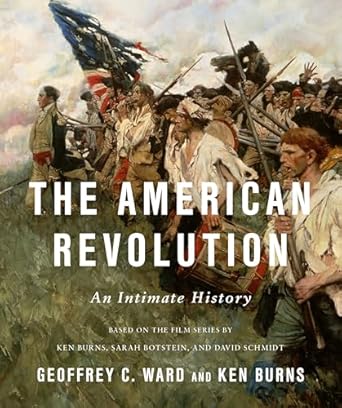 the american revolution an intimate history 1st edition geoffrey c ward ,ken burns 052565867x, 978-0525658672