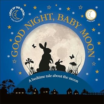 good night baby moon a bedtime tale about the moon 1st edition dk 1465463070, 978-1465463074