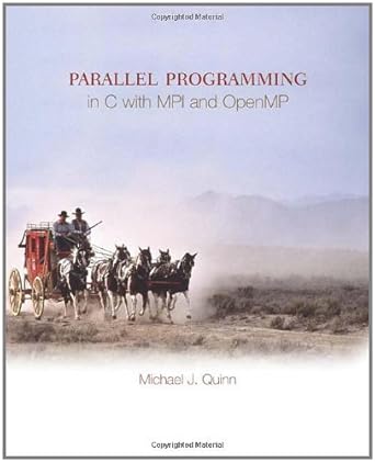 parallel programming in c with mpi and openmp 1st edition michael quinn 0072822562, 978-0072822564