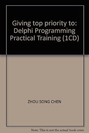 giving top priority to delphi programming practical training 1st edition zhou song chen 7115126445,