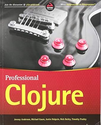professional clojure 1st edition jeremy anderson ,michael gaare ,justin holguin ,nick bailey ,timothy pratley