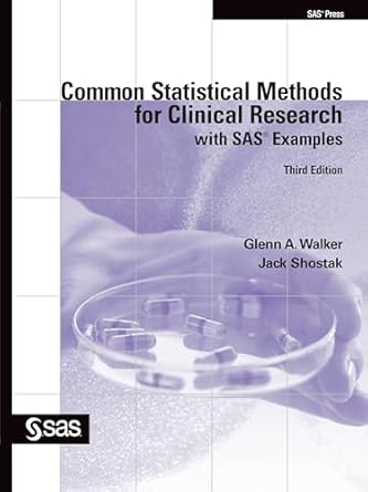 common statistical methods for clinical research with sas examples 1st edition glenn walker ph d ,jack