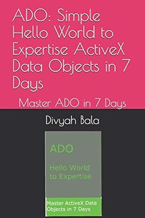 ado simple hello world to expertise activex data objects in 7 days master ado in 7 days 1st edition divyah