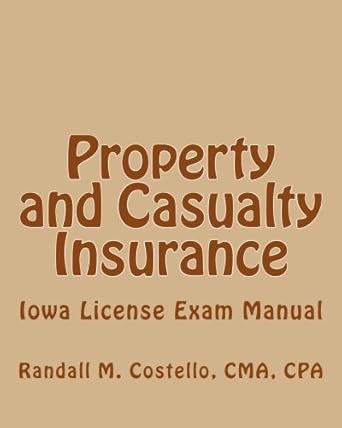 property and casualty insurance iowa license exam manual 1st edition randall m costello, cma, cpa 1479160717,