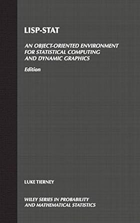 lisp stat an object oriented environment for statistical computing and dynamic graphics 1st edition luke