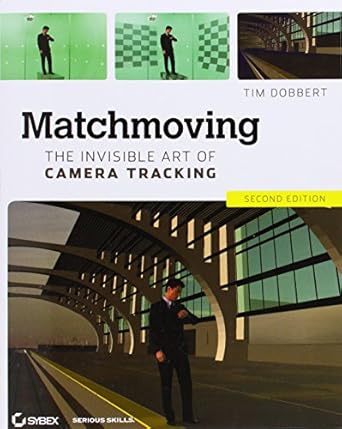 matchmoving the invisible art of camera tracking 1st edition tim dobbert 111835205x, 978-1118352052